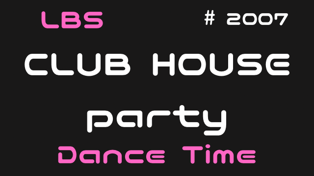 LBS【 Club House Party 】Dance ①