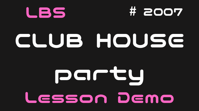 LBS【 Club House Party 】Lesson Demo